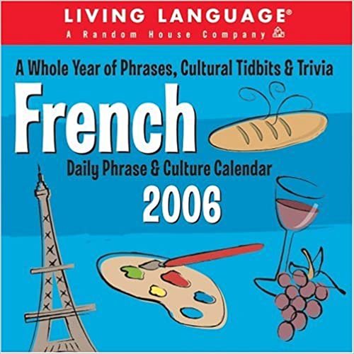 French Daily Phrase & Cultural 2006 Calendar: A Whole Year Of Phrases, Clutural Tidbits & Trivia: Day-to-day Calendar (Living Language) indir