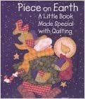 Piece on Earth: A Little Book Made Special With Quilting (Little Library to Make It Special)