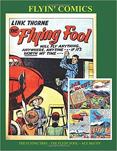 Flyin' Comics: The Flying Trio - Link Thorne, The Flyin' Fool & Ace McCoy ---- Three Complete Comic Collections From the Golden Age