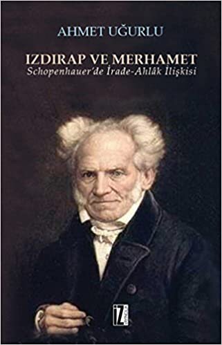 Izdırap ve Merhamet: Schopenhauer'de İrade-Ahlak İlişkisi indir