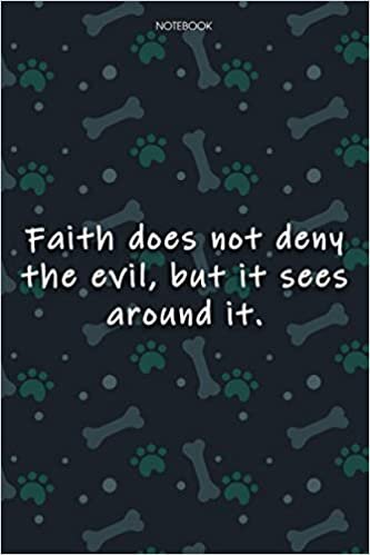 Lined Notebook Journal Cute Dog Cover Faith does not deny the evil, but it sees around it: Monthly, Agenda, Notebook Journal, Journal, Journal, Journal, 6x9 inch, Over 100 Pages