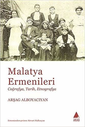 Malatya Ermenileri: Coğrafya, Tarih, Etnografya indir
