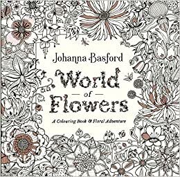 World of Flowers: A Colouring Book and Floral Adventure indir