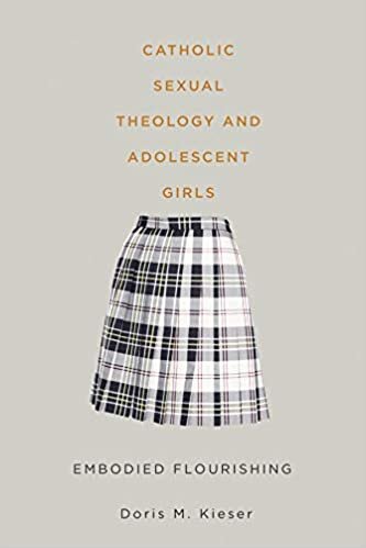 Catholic Sexual Theology and Adolescent Girls : Embodied Flourishing