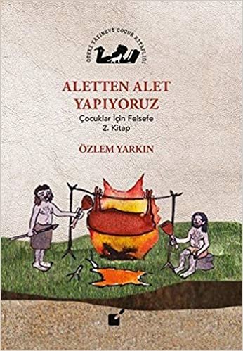 Aletten Alet Yapıyoruz Çocuklar İçin Felsefe 2. Kitap indir