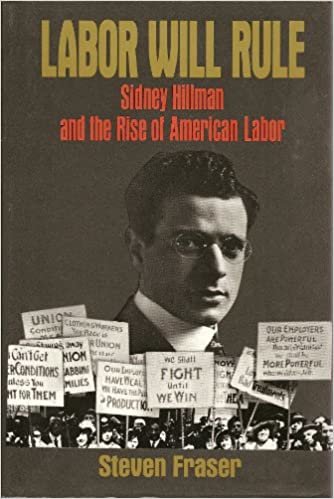 Labor Will Rule: Sidney Hillman and the Rise of American Labor