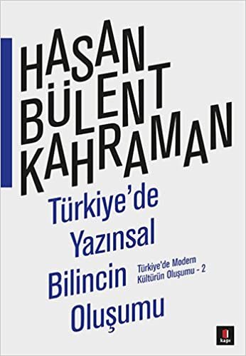 Türkiye'de Yazınsal Bilincin Oluşumu: Türkiye'de Modern Kültürün Oluşumu - 2: Türkiye'de Modern Kültürün Oluşumu - 2