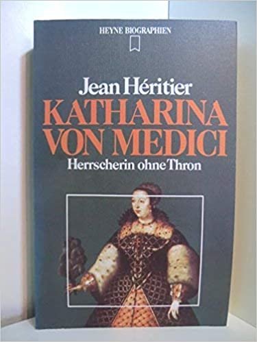 Katharina von Medici. Herrscherin ohne Thron.