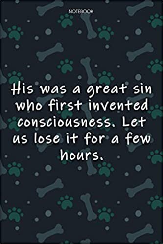 Lined Notebook Journal Cute Dog Cover His was a great sin who first invented consciousness: Over 100 Pages, Journal, 6x9 inch, Monthly, Journal, Journal, Notebook Journal, Agenda