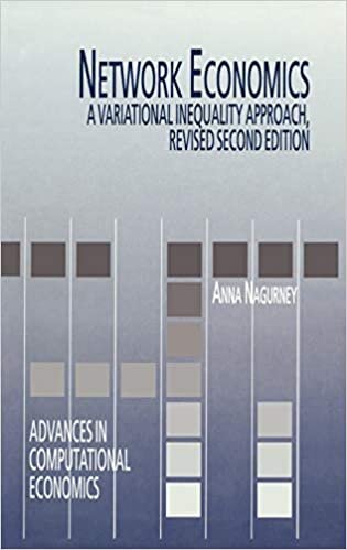 Network Economics: A Variational Inequality Approach (Advances in Computational Economics (10), Band 10)