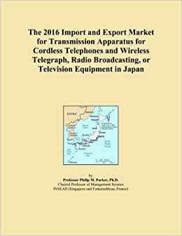 The 2016 Import and Export Market for Transmission Apparatus for Cordless Telephones and Wireless Telegraph, Radio Broadcasting, or Television Equipment in Japan indir
