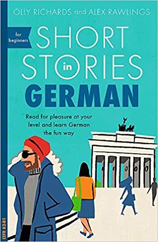 Short Stories in German for Beginners: Read for pleasure at your level, expand your vocabulary and learn German the fun way!