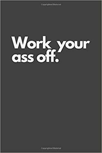 Work your ass off.: Motivational Notebook, Inspiration, Journal, Diary (110 Pages, Blank, 6 x 9), Paper notebook indir