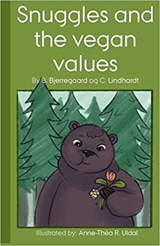 Snuggles and the vegan values: [Illustrated (in black and white) by: Anne-Théa R. Uldal] (Children's books for a unique audience)