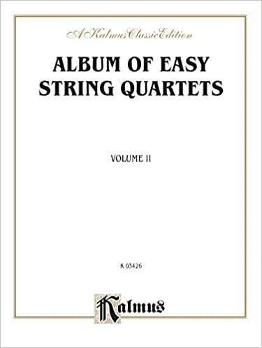 Album of Easy String Quartets, Vol 2: Pieces by Bach, Haydn, Mozart, Beethoven, Schumann, Mendelssohn, and Others (Kalmus Edition)