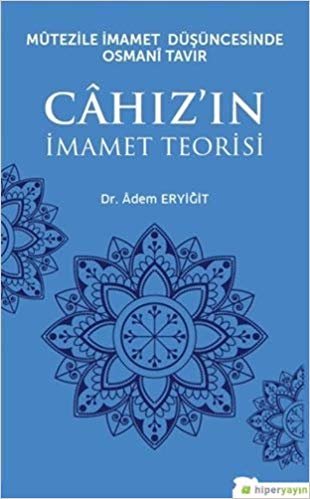 Mutezile İmamet Düşüncesinde Osmani Tavır - Cahız’ın İmamet Teorisi indir