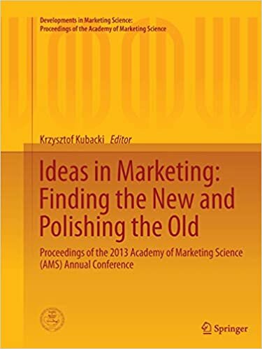 Ideas in Marketing: Finding the New and Polishing the Old: Proceedings of the 2013 Academy of Marketing Science (AMS) Annual Conference (Developments ... of the Academy of Marketing Science)