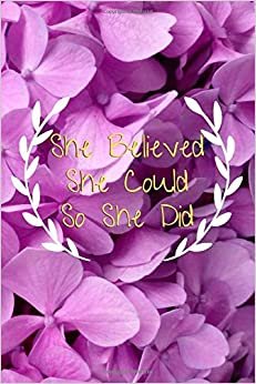 She Believed She Could, So She Did: Notebook, Journal Lned, Diary, Notes | Size 6 x 9 | a lovely and elegant notebook for a woman, girls, kids indir