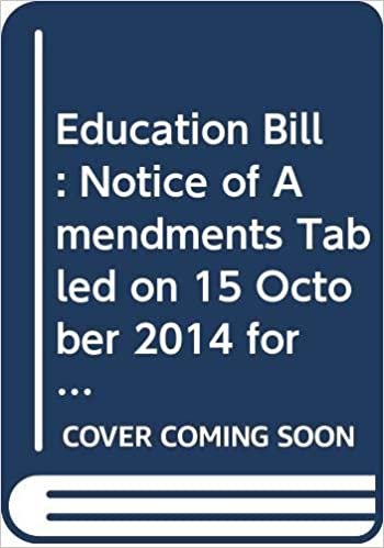 Education Bill: Notice of Amendments Tabled on 15 October 2014 for Consideration Stage (Northern Ireland Assembly Bills)