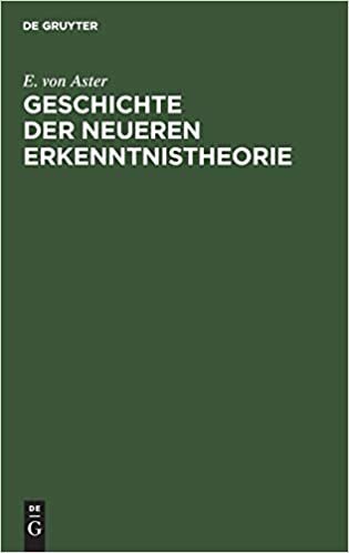 Geschichte der Neueren Erkenntnistheorie: (Von Descartes bis Hegel)
