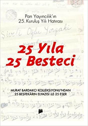 25 YILA 25 BESTECİ: Murat Bardakçı Kolleksiyonu'ndan 25 Bestekarın Elyazısı ile 25 Eser indir
