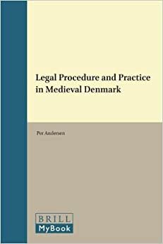 Legal Procedure and Practice in Medieval Denmark (Medieval Law and Its Practice)