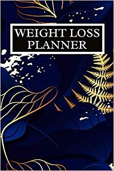 Weight Loss Planner: A Daily Food Journal, Exercise Tracking Notebook/Workout Log Book & Meal Preparation Diary to Track Your Diets, Calories, Nutrition & Fitness Goals for A Healthier Lifestyle.
