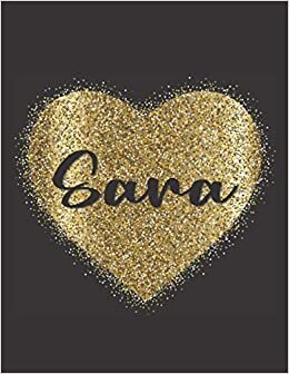 SARA LOVE GIFTS: Novelty Sara Present for Sara Personalized Name, Cute Sara Gift for Birthdays, Sara Appreciation, Sara Valentine - Blank Lined Sara Notebook (Sara Journal)