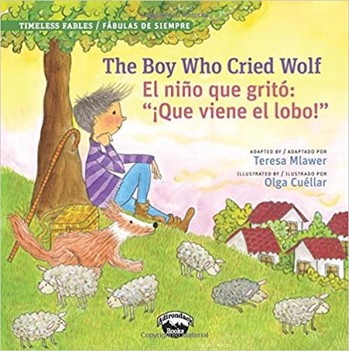 The Boy Who Cried Wolf / El Nino Que Grito: "Que Viene El Lobo!" (Timeless Fables / Fabulas De Siempre)