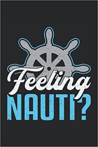 FEELING NAUTI: Dot Grid Notebook Journal Planner Diary ToDo Book (6x9 inches) with 120 pages as a Boating Boat Sailing Cruise Yacht Book