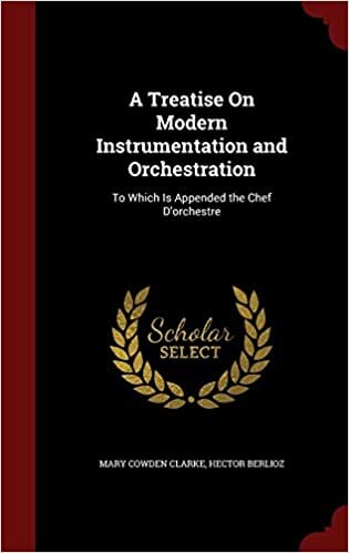 A Treatise On Modern Instrumentation and Orchestration: To Which Is Appended the Chef D'orchestre indir