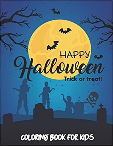 Happy Halloween Trick or Treat! Coloring book for Kids: A great gift for kids with Monster, Pumpkin, Angel and lots of other Spooky characters.