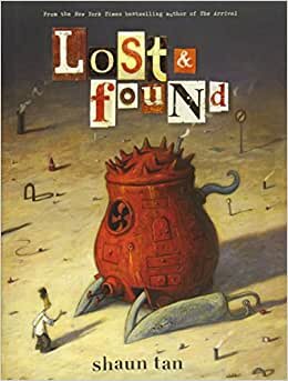 Lost & Found: Three by Shaun Tan (Lost and Found Omnibus)