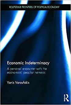 Economic Indeterminacy: The Dance of the Meta-Axioms (Routledge Frontiers of Political Economy)
