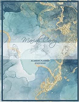 Mariah Carey Academic Planner 2021/2022: DATED Calendar | Monthly Journal | Organizer For Study | Improving Personal Efficency Agenda | Watercolor Navy Gold
