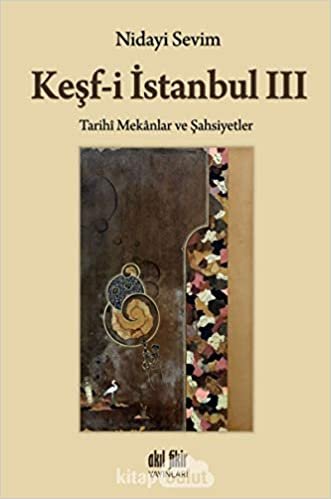 Keşf-i İstanbul 3: Tarihi Mekanlar ve Şahsiyetler