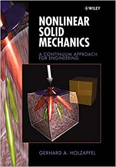 Nonlinear Solid Mechanics: A Continuum Approach for Enineering: A Continuum Approach for Engineering