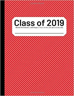 Class of 2019: Composition Notebook | Wide Ruled | 100 Pages | 8.5x11 inches | Red indir