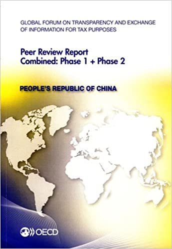 Global Forum on Transparency and Exchange of Information for Tax Purposes Peer Reviews: People's Republic of China 2012:  Combined: Phase 1 + Phase 2: ... FOR TAX PURPOSES PEER REVIEWS (ANGLAIS)