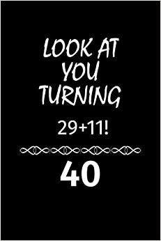 Look At You Turning 29 + 11!: Blank Lined Journal College Ruled