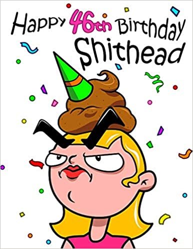 Happy 46th Birthday Shithead: Forget the Birthday Card and Get This Funny Birthday Password Book Instead!