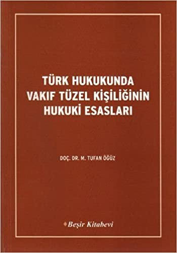 Türk Hukukunda Vakif Tüzel Kisiliginin Hukuki Esaslari indir