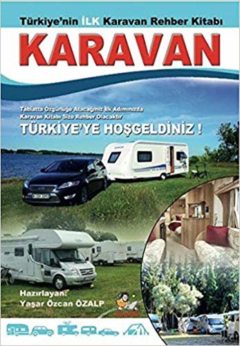 Türkiye'nin İlk Karavan Rehber Kitabı: Tabiatta Özgürlüğe Atacağınız İlk Adımınızda Karavan Kitabı Size Rehber Olacaktır. Türkiye'ye Hoşgeldiniz!