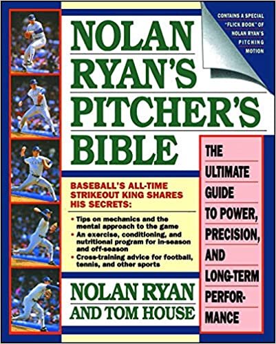 "Nolan Ryan's Pitcher's Bible: The Ultimate guide to Power, Precision and Long Term Performance "