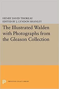 The Illustrated Walden with Photographs from the Gleason Collection (Writings of Henry D. Thoreau) indir