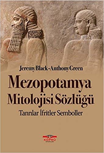 Mezopotamya Mitolojisi Sözlüğü-Tanrılar İfritler Semboller indir