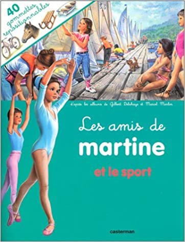 Les Amis De Martine (Avec 40 Gommettes Repositionnables): Les Amis De Martine ET Le Sport (DERIVES)
