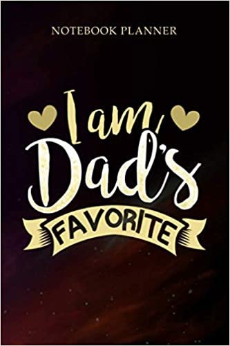 Notebook Planner I Am Dad s Favorite Funny Family For Daughter Or Son: 6x9 inch, Daily Journal, Organizer, Tax, Daily, 114 Pages, Finance, Journal