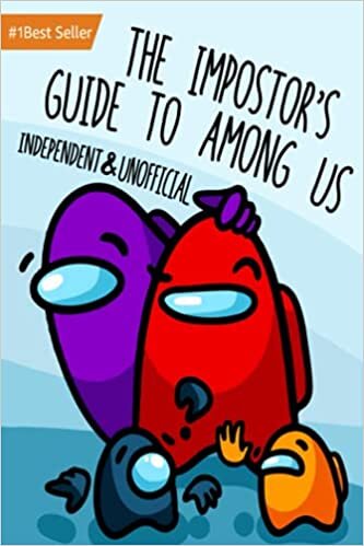 The Impostor's Guide to Among Ús: Essential Tips for Impostors and Crew: Unofficial Video Game Books Amazing Tricks Cheats Beginners New Strategy ... Hunt Imposters Best Gaming Gift Ideas 2021