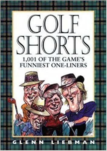 Golf Shorts: 1,001 Of Golf's Funniest One-Liners: 1, 001 of the Game's Funniest One-liners